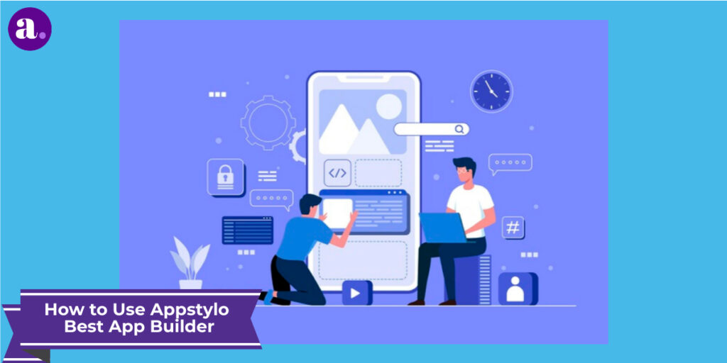 How to use appstylo best app builder